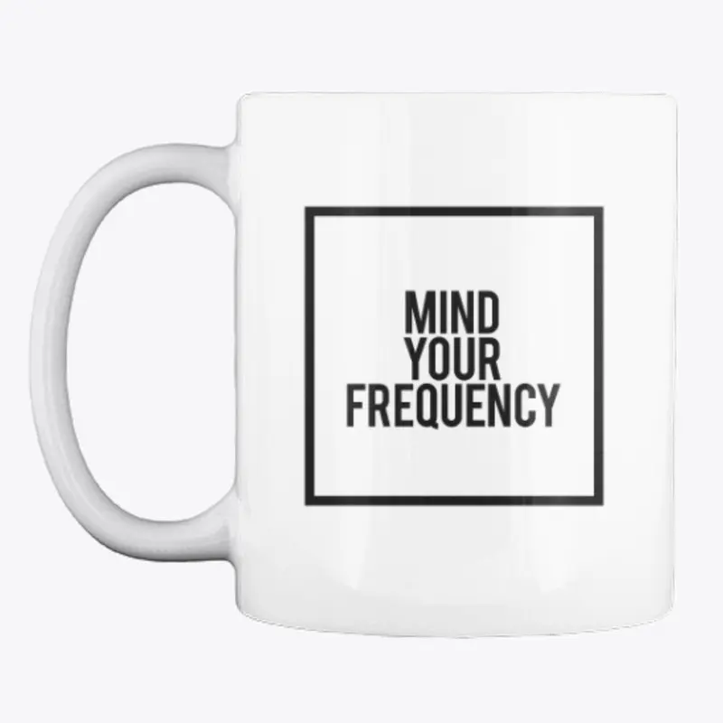 mind your frequency.